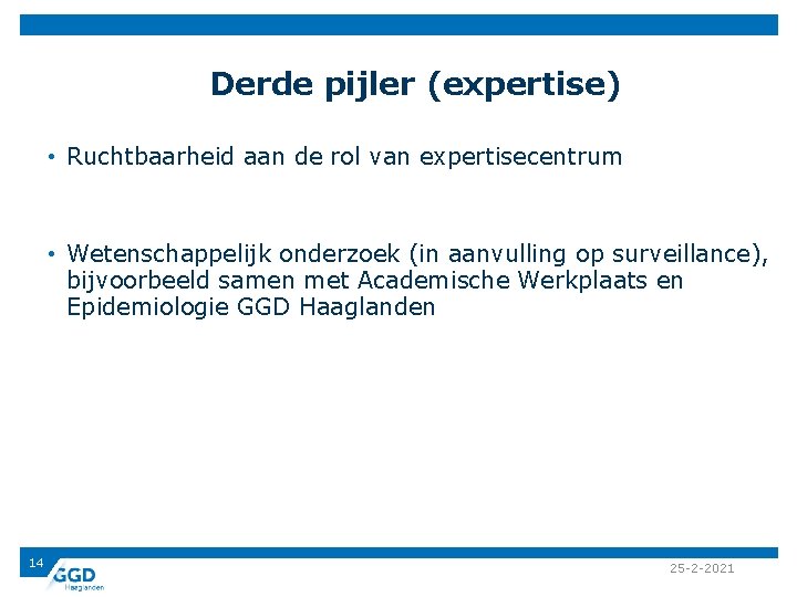 Derde pijler (expertise) • Ruchtbaarheid aan de rol van expertisecentrum • Wetenschappelijk onderzoek (in