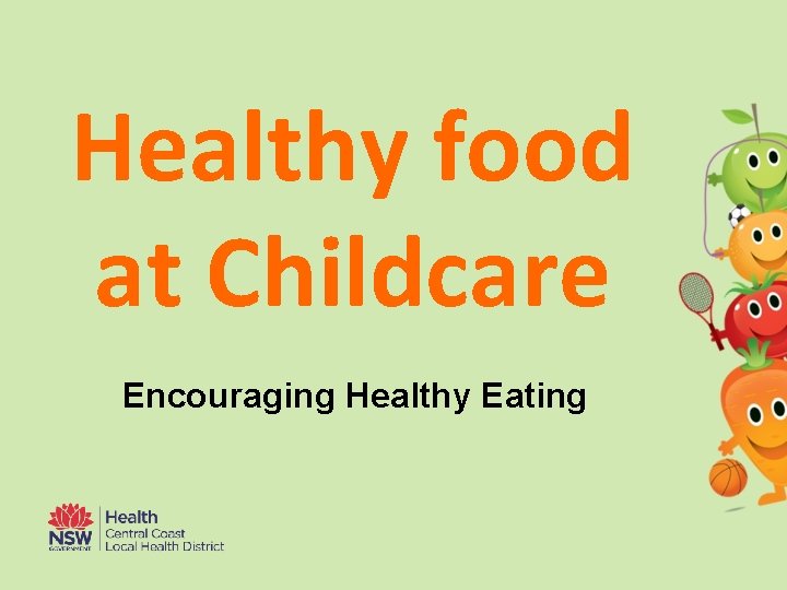 Healthy food at Childcare Encouraging Healthy Eating 