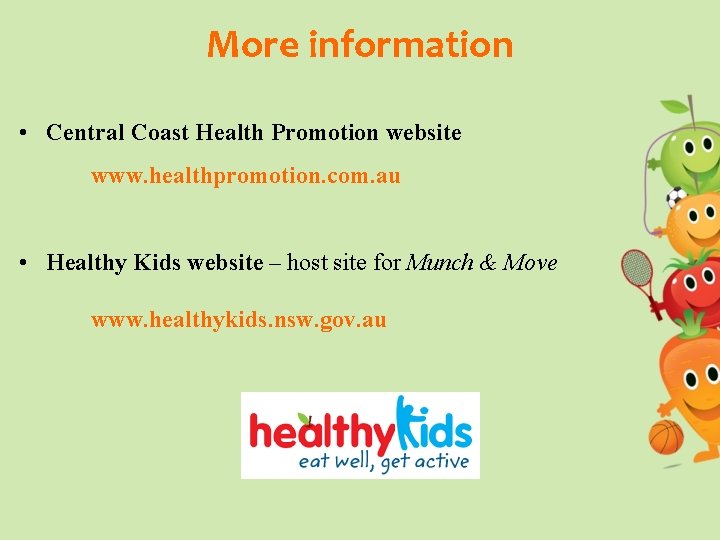 More information • Central Coast Health Promotion website www. healthpromotion. com. au • Healthy