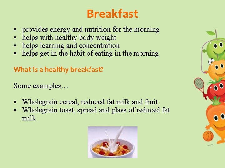 Breakfast • • provides energy and nutrition for the morning helps with healthy body