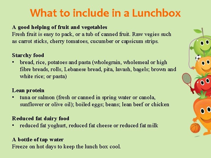 What to include in a Lunchbox A good helping of fruit and vegetables Fresh
