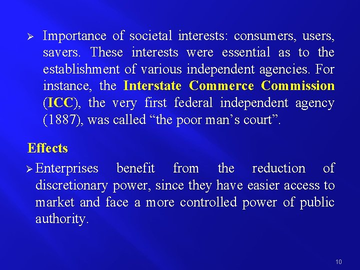 Ø Importance of societal interests: consumers, users, savers. These interests were essential as to