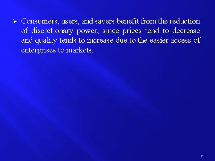 Ø Consumers, users, and savers benefit from the reduction of discretionary power, since prices