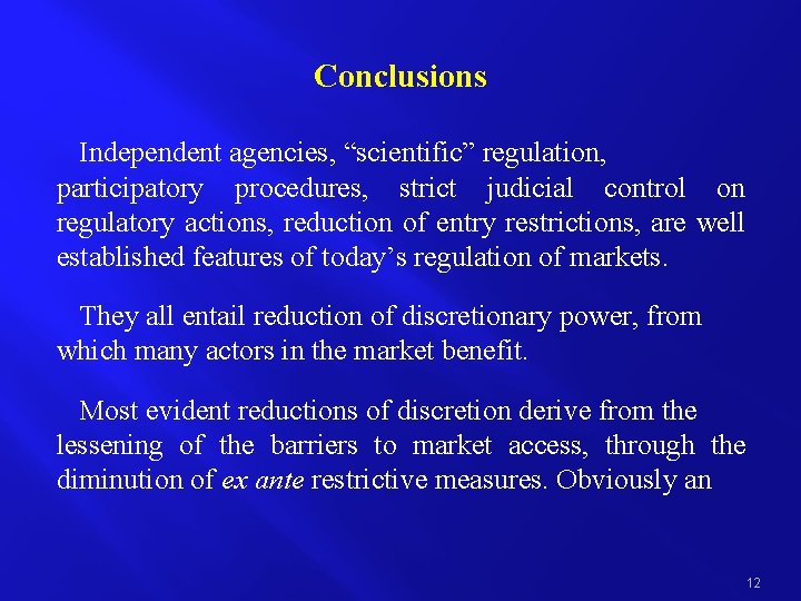 Conclusions Independent agencies, “scientific” regulation, participatory procedures, strict judicial control on regulatory actions, reduction