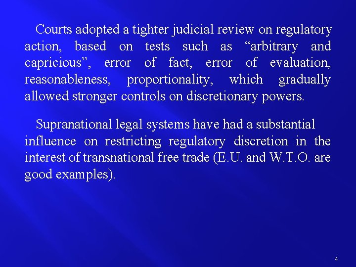 Courts adopted a tighter judicial review on regulatory action, based on tests such as