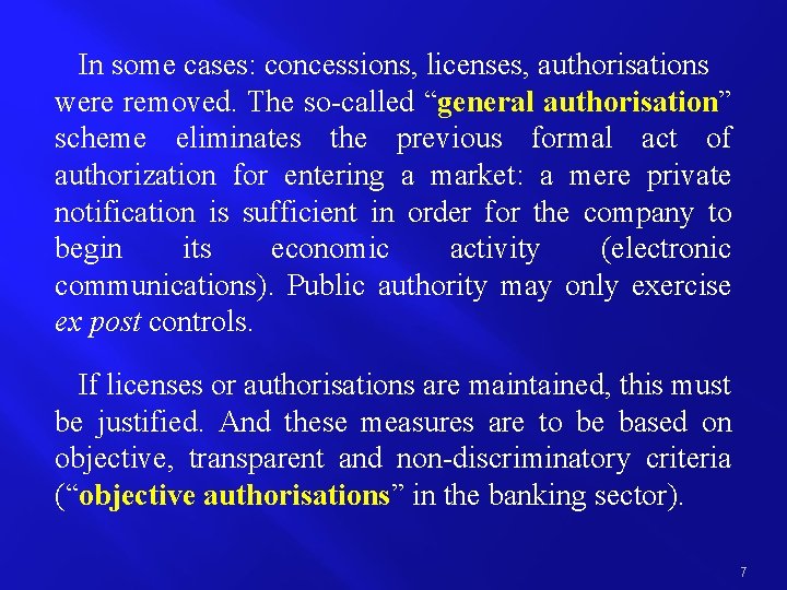 In some cases: concessions, licenses, authorisations were removed. The so-called “general authorisation” scheme eliminates