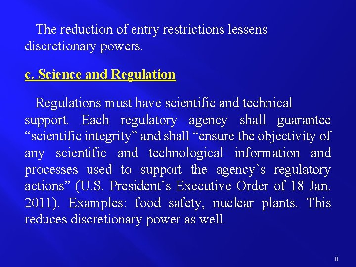 The reduction of entry restrictions lessens discretionary powers. c. Science and Regulations must have