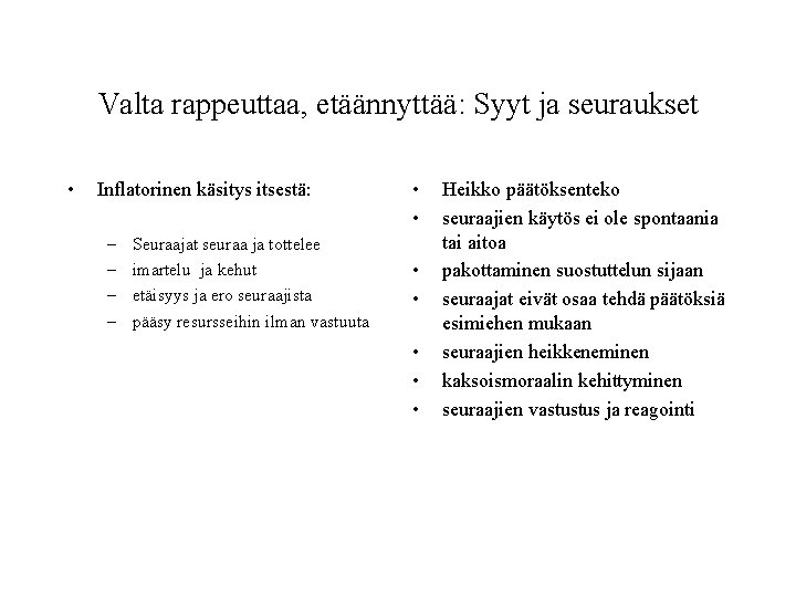 Valta rappeuttaa, etäännyttää: Syyt ja seuraukset • Inflatorinen käsitys itsestä: – – Seuraajat seuraa Valta rappeuttaa, etäännyttää: Syyt ja seuraukset • Inflatorinen käsitys itsestä: – – Seuraajat seuraa