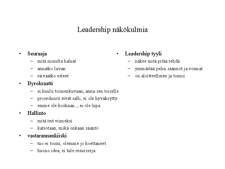 Leadership näkökulmia • Seuraaja • – mitä minulta haluat – annatko luvan – raivaatko Leadership näkökulmia • Seuraaja • – mitä minulta haluat – annatko luvan – raivaatko