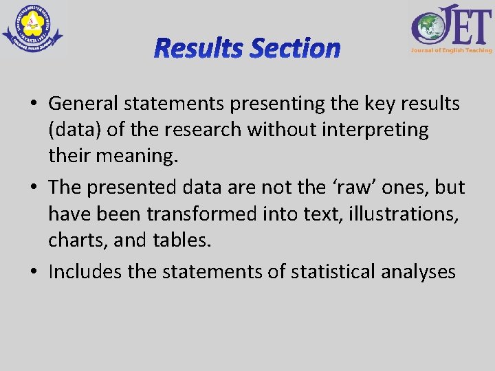  • General statements presenting the key results (data) of the research without interpreting