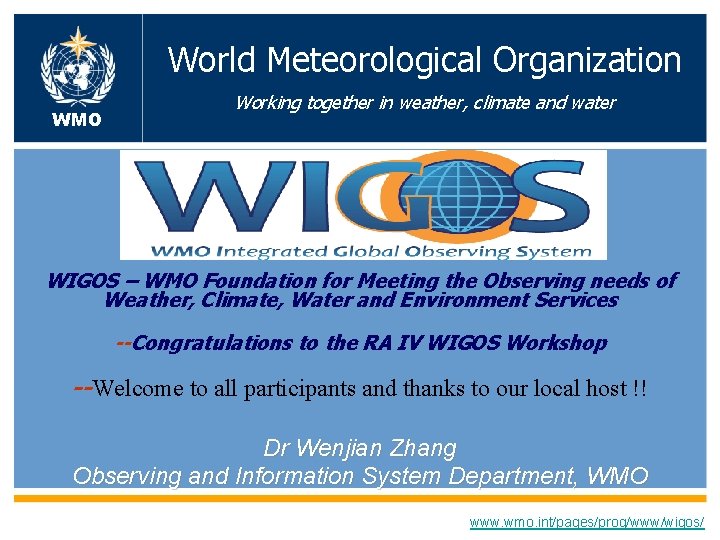 World Meteorological Organization WMO Working together in weather, climate and water WIGOS – WMO