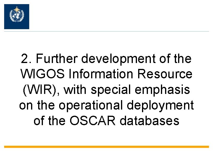 2. Further development of the WIGOS Information Resource (WIR), with special emphasis on the