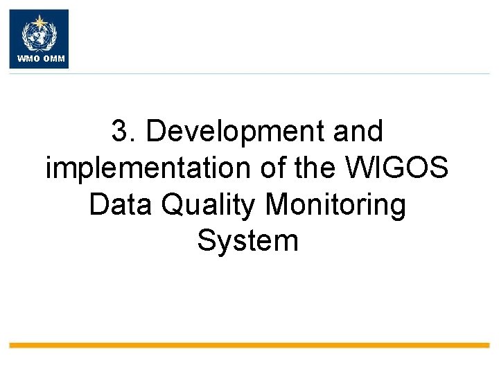 WMO OMM 3. Development and implementation of the WIGOS Data Quality Monitoring System 