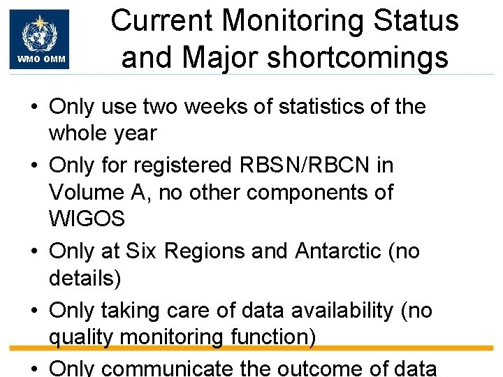 WMO OMM Current Monitoring Status and Major shortcomings • Only use two weeks of