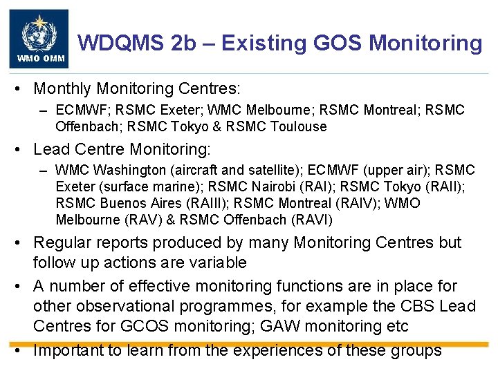 WMO OMM WDQMS 2 b – Existing GOS Monitoring • Monthly Monitoring Centres: –