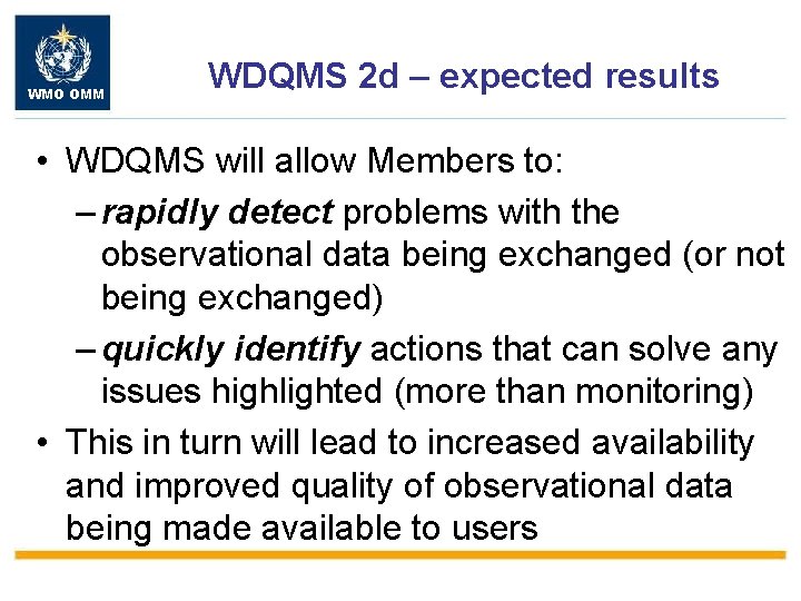 WMO OMM WDQMS 2 d – expected results • WDQMS will allow Members to: