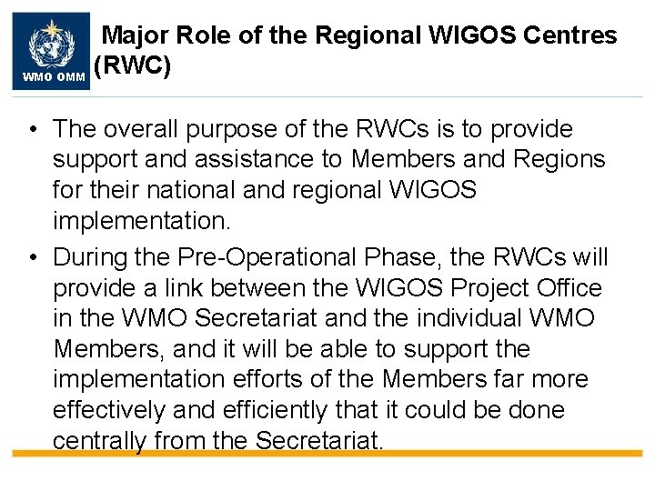 WMO OMM Major Role of the Regional WIGOS Centres (RWC) • The overall purpose