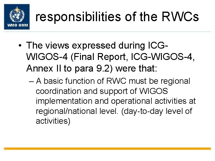 WMO OMM responsibilities of the RWCs • The views expressed during ICGWIGOS-4 (Final Report,