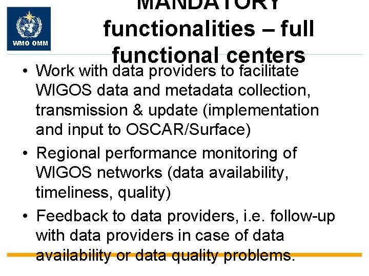 WMO OMM MANDATORY functionalities – full functional centers • Work with data providers to
