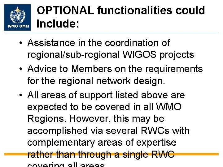 WMO OMM OPTIONAL functionalities could include: • Assistance in the coordination of regional/sub-regional WIGOS