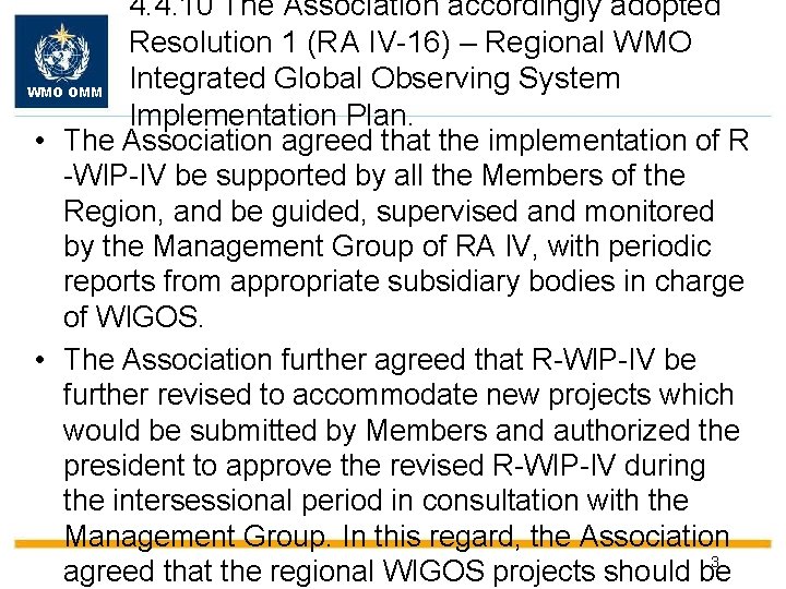 4. 4. 10 The Association accordingly adopted Resolution 1 (RA IV-16) – Regional WMO
