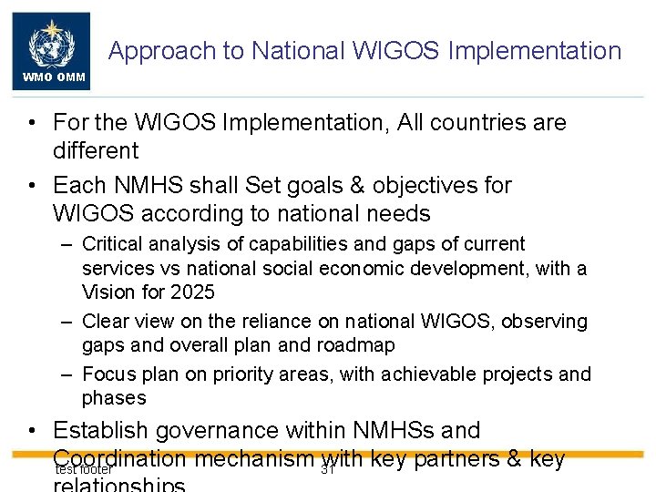 Approach to National WIGOS Implementation WMO OMM • For the WIGOS Implementation, All countries