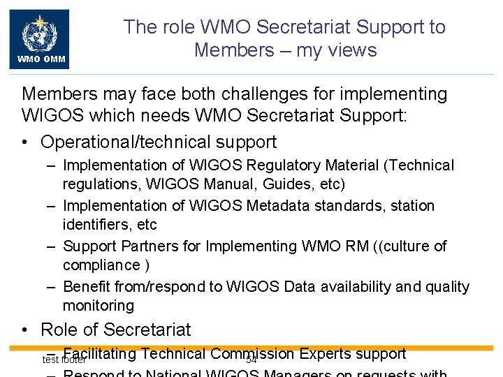 WMO OMM The role WMO Secretariat Support to Members – my views Members may