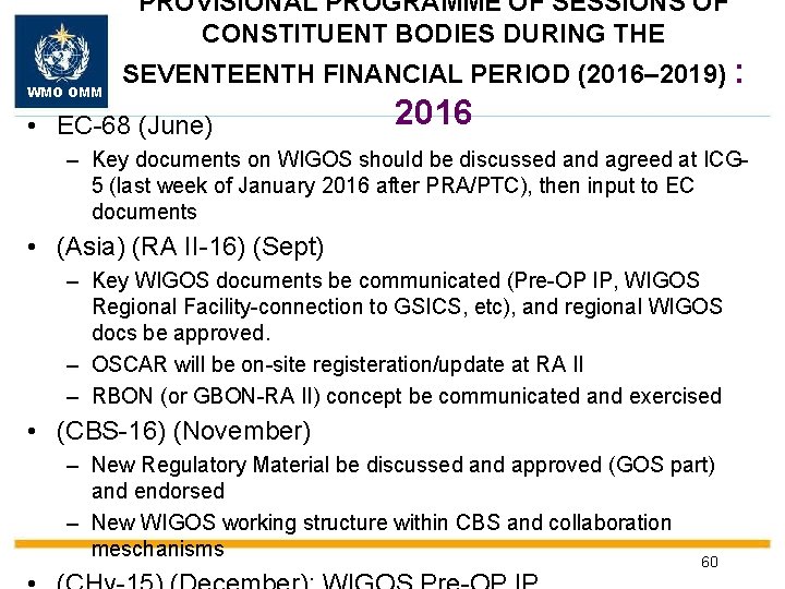 PROVISIONAL PROGRAMME OF SESSIONS OF CONSTITUENT BODIES DURING THE WMO OMM SEVENTEENTH FINANCIAL PERIOD