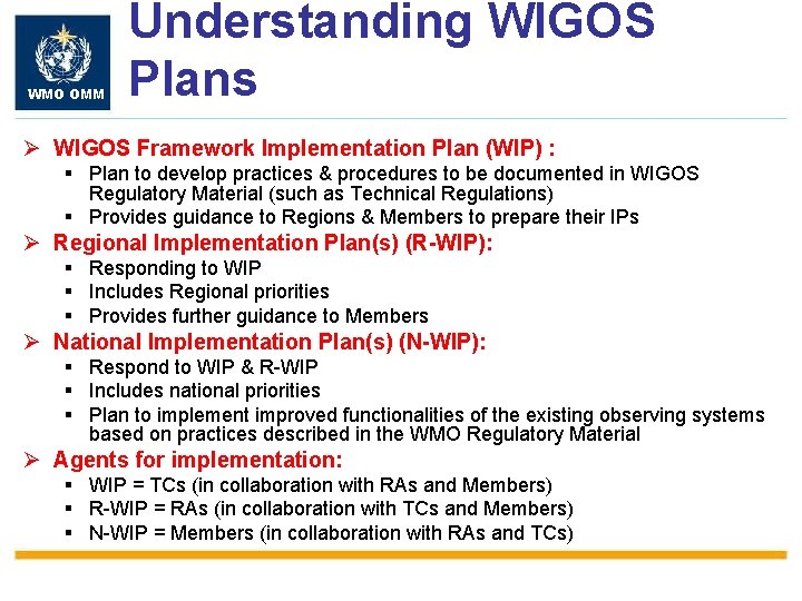 WMO OMM Understanding WIGOS Plans Ø WIGOS Framework Implementation Plan (WIP) : § Plan