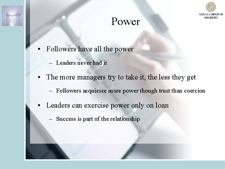 Power • Followers have all the power – Leaders never had it • The