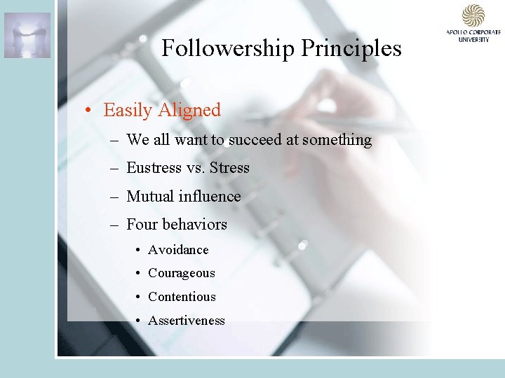 Followership Principles • Easily Aligned – We all want to succeed at something –