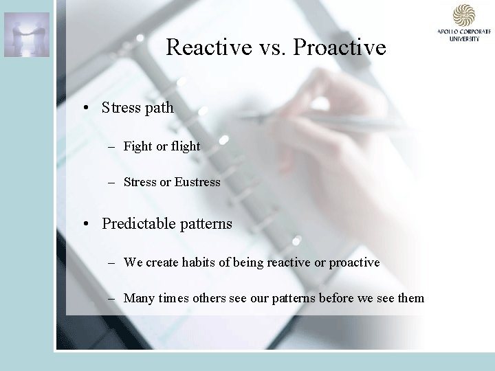 Reactive vs. Proactive • Stress path – Fight or flight – Stress or Eustress