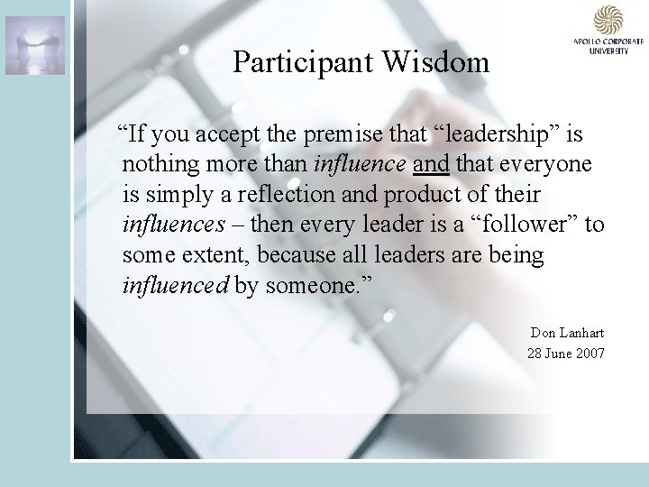 Participant Wisdom “If you accept the premise that “leadership” is nothing more than influence