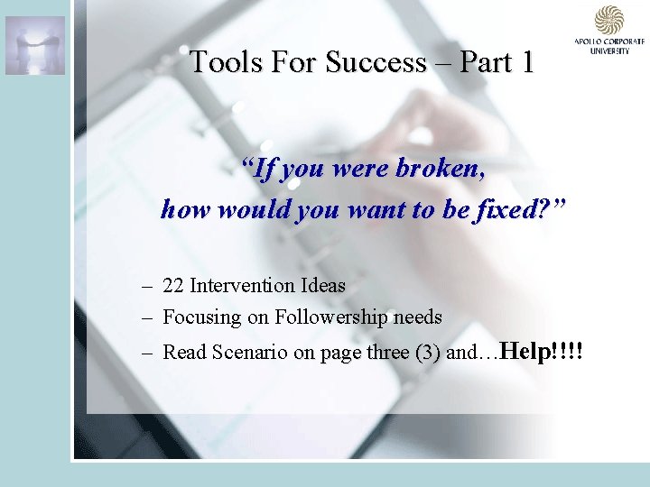 Tools For Success – Part 1 “If you were broken, how would you want