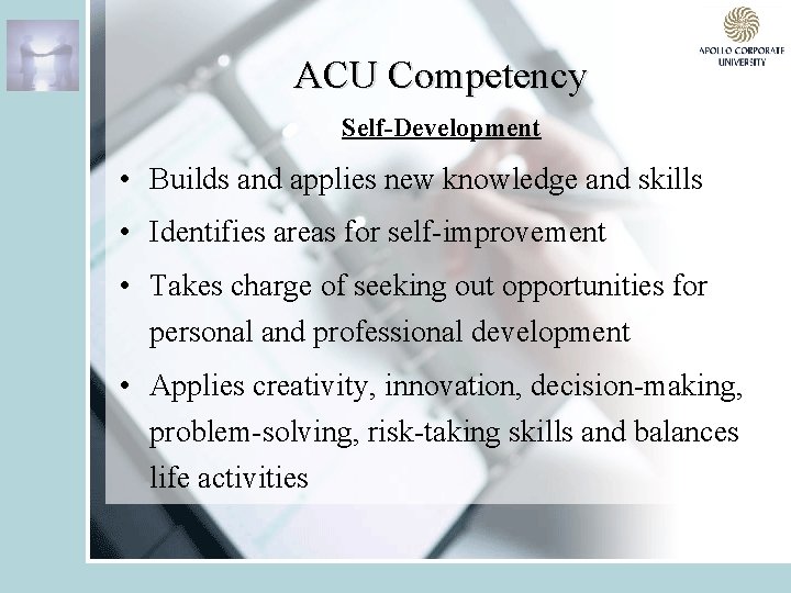 ACU Competency Self-Development • Builds and applies new knowledge and skills • Identifies areas