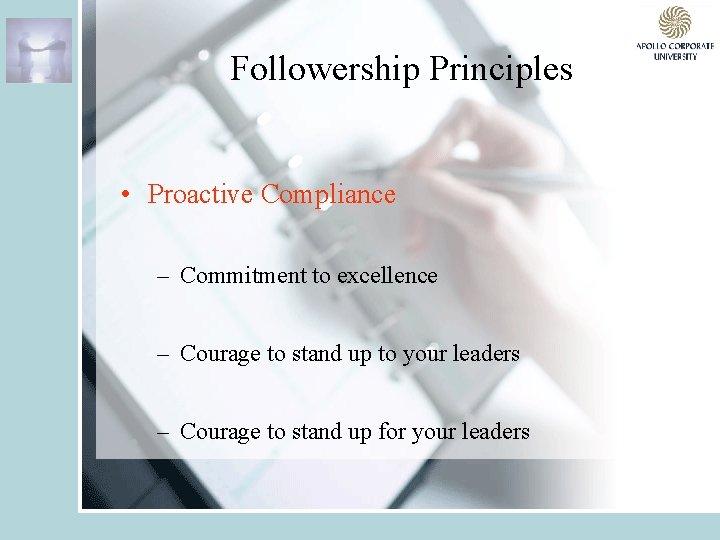 Followership Principles • Proactive Compliance – Commitment to excellence – Courage to stand up