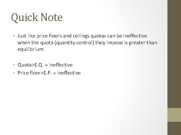 Quick Note • Just like price floors and ceilings quotas can be ineffective when