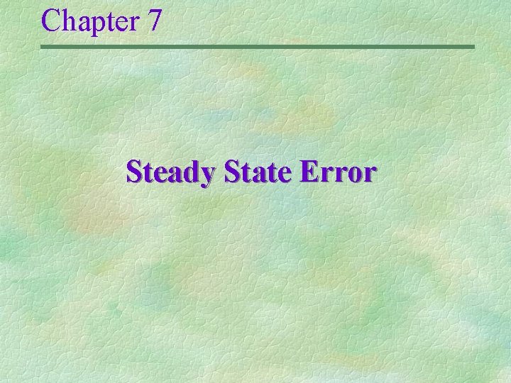 Chapter 7 Steady State Error 