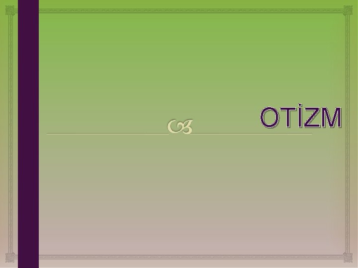 OTİZM 