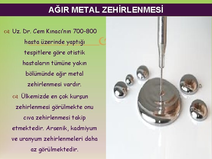 AĞIR METAL ZEHİRLENMESİ Uz. Dr. Cem Kınacı’nın 700 -800 hasta üzerinde yaptığı tespitlere göre AĞIR METAL ZEHİRLENMESİ Uz. Dr. Cem Kınacı’nın 700 -800 hasta üzerinde yaptığı tespitlere göre