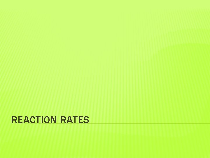 REACTION RATES 