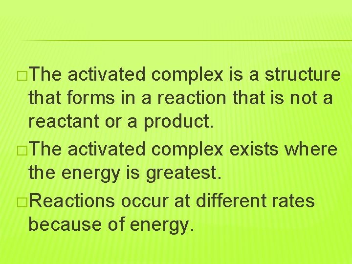 �The activated complex is a structure that forms in a reaction that is not