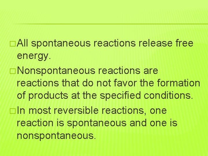 � All spontaneous reactions release free energy. � Nonspontaneous reactions are reactions that do