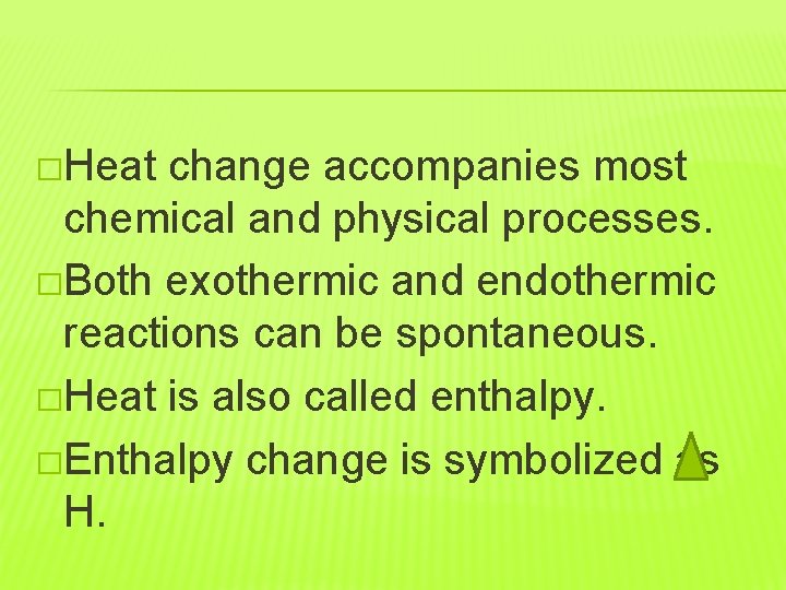 �Heat change accompanies most chemical and physical processes. �Both exothermic and endothermic reactions can