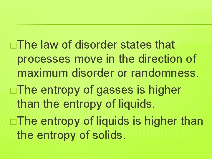 �The law of disorder states that processes move in the direction of maximum disorder