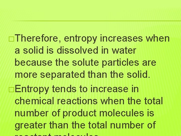 �Therefore, entropy increases when a solid is dissolved in water because the solute particles