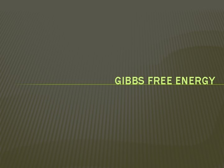 GIBBS FREE ENERGY 