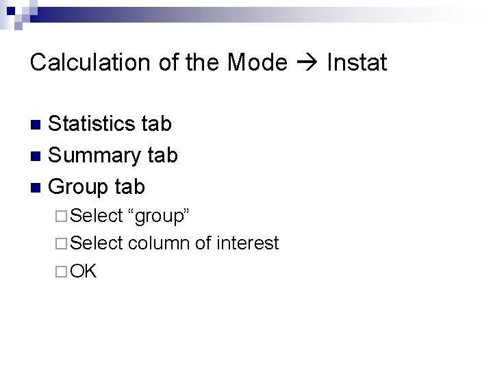 Calculation of the Mode Instat Statistics tab n Summary tab n Group tab n