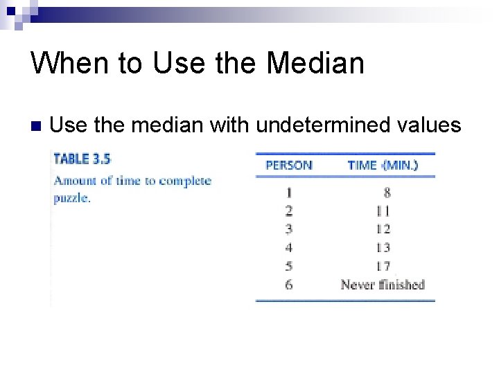 When to Use the Median n Use the median with undetermined values 