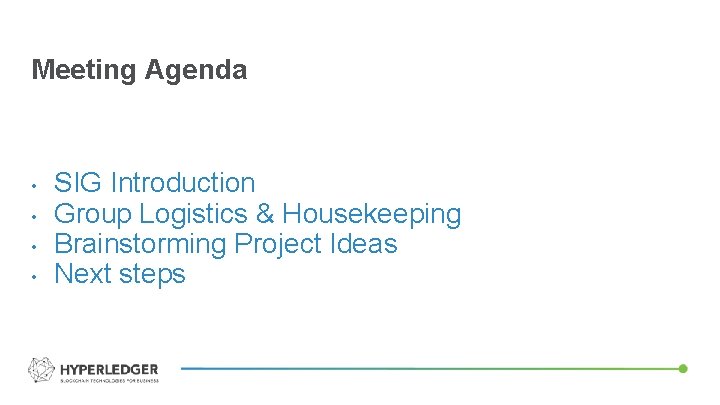 Meeting Agenda • • SIG Introduction Group Logistics & Housekeeping Brainstorming Project Ideas Next